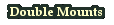 [Double Mounts]